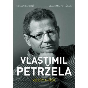 Vlastimil Petržela: Vzlety a pády - Vlastimil Petržela