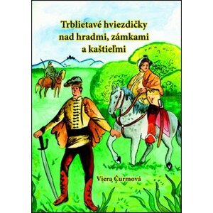 Trblietavé hviezdičky nad hradmi, zámkami a kaštieľmi - Viera Čurmová