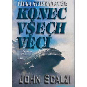 Válka starého muže - konec všech věcí - John Scalzi