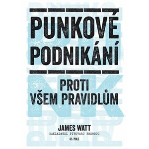 Punkové podnikání - proti všem pravidlům - James Watt