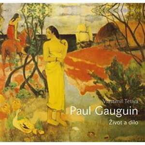Paul Gauguin - Život a dílo - Vlastimil Tetiva