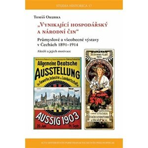 Průmyslové a všeobecné výstavy v Čechách 1891–1914 - Tomáš Okurka