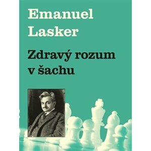 Zdravý rozum v šachu - Emanuel Lasker