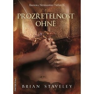 Kronika Netesaného trůnu II. - Prozřetelnost ohně - Brian Staveley