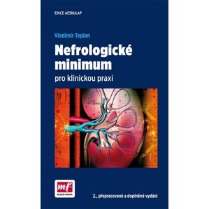 Nefrologické minimum pro klinickou praxi, 2.  vydání - Vladimír Teplan