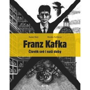 Franz Kafka - Člověk své i naší doby - Renáta Fučíková