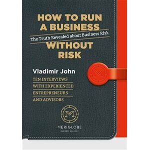 How to run a business without risk - The Truth Revealed about Business Risk - Vladimír John