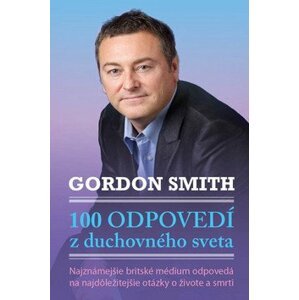 100 odpovedí z duchovného sveta - Gordon Smith