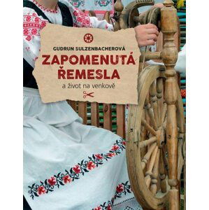 Zapomenutá řemesla a život na venkově - Gudrun Sulzenbacher