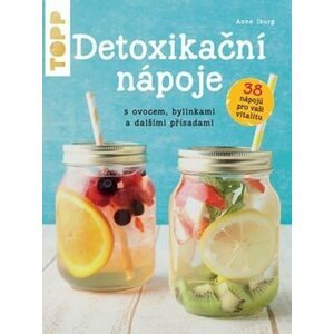 TOPP Detoxikační nápoje s ovocem, bylinkami a dalšími přísadami - Anne Iburg