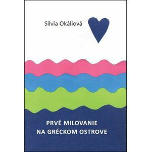 Prvé milovanie na gréckom ostrove - Silvia Okáliová