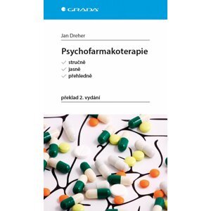 Psychofarmakoterapie stručně, jasně, přehledně - Jan Dreher