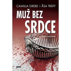 Muž bez srdce - Severský krimiromán - Camilla Grebe