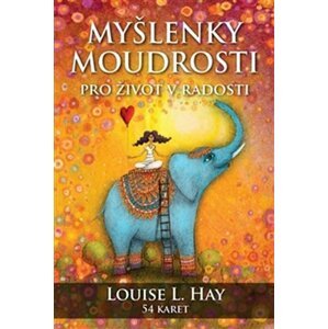 Myšlenky moudrosti pro život v radosti - Louise L. Hay