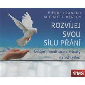 ANAG Rozvíjej svou sílu přání (kalendář) – Cvičení, meditace a rituály na 52 týdnů - Pierre Franckh; Michaela Merten