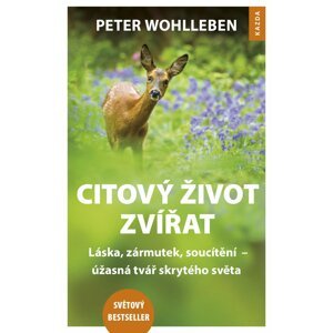 Citový život zvířat - láska, zármutek, soucítění – úžasná tvář skrytého světa - Peter Wohlleben