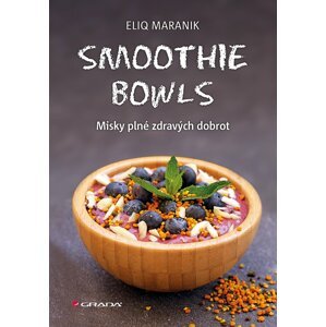 Smoothie bowls - Misky plné zdravých dobrot - Eliq Maranik