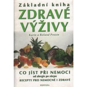 Základní kniha zdravé výživy co jíst při nemoci - Karin Possin; Poland Possin