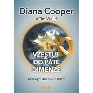 Vzestup do páté dimenze - Kráčející duchovní mistr - Diana Cooper