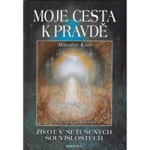 Moje cesta k pravdě - Miloslav Král