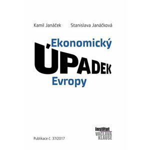 Ekonomický úpadek Evropy - Kamil Janáček