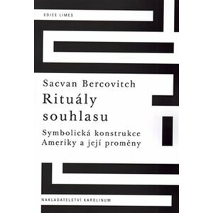 Rituály souhlasu - Symbolická konstrukce Ameriky a její proměny - Sacvan Bercovitch