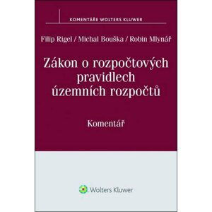 Zákon o rozpočtových pravidlech územních rozpočtů: Komentář - Filip Rigel