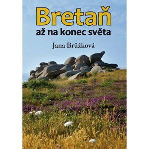 Bretaň až na konec světa - Jana Brůžková