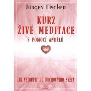 Kurz živé meditace s pomocí andělů - Jürgen Fisher