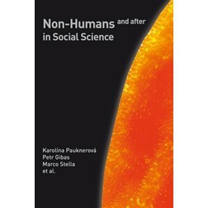 Non-Humans and after in Social Science - Petr Gibas