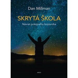 Skrytá škola - Návrat pokojného bojovníka - Dan Millman