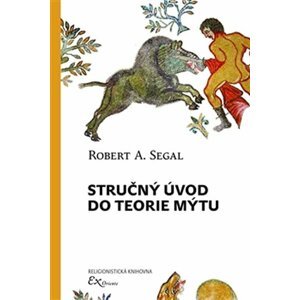 Stručný úvod do teorie mýtu - Robert A. Segal