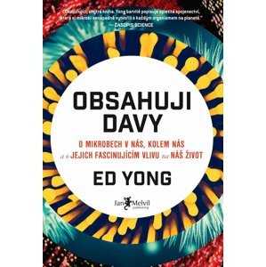 Obsahuji davy (O mikrobech v nás, kolem nás a o jejich fascinujícím vlivu na náš život) - Ed Yong