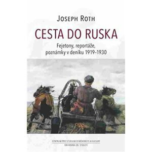 Cesta do Ruska - Fejetony, reportáže, poznámky v deníku 1919-1930 - Joseph Roth