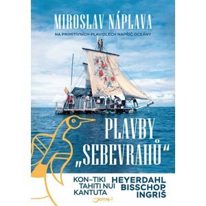 Plavby sebevrahů - Na primitivních plavidlech napříč oceány - Miroslav Náplava