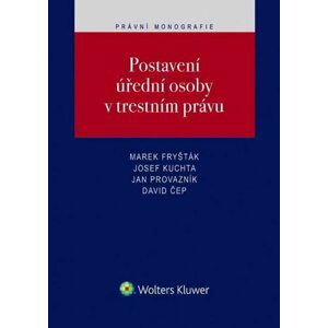 Postavení úřední osoby v trestním právu - Marek Fryšták