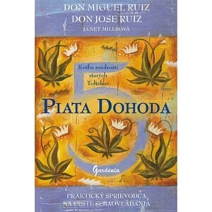 Piata dohoda - Don Miguel Ruiz; Janet Millsová; Don Jose Ruiz