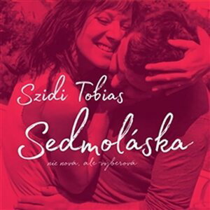 Sedmoláska nie nová, ale výberová - 2 CD - Szidi Tobias