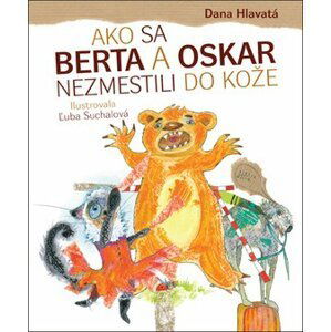 Ako sa Berta a Oskar nezmestili do kože - Dana Hlavatá