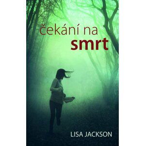 Čekání na smrt - Lisa Jackson