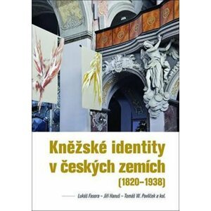 Kněžské identity v českých zemích (1820—1938) - Lukáš Fasora