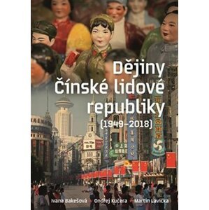 Dějiny Čínské lidové republiky (1949-2018) - Ivana Bakešová