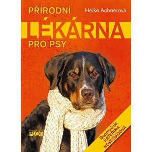 Přírodní lékárna pro psy - Heike Achner