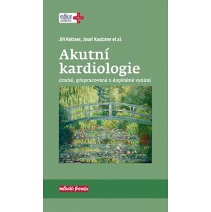 Akutní kardiologie, 1.  vydání - Josef Kautzner