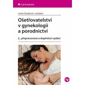 Ošetřovatelství v gynekologii a porodnictví - kolektiv autorů