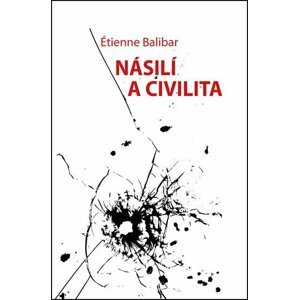 Násilí a civilita - Étienne Balibar