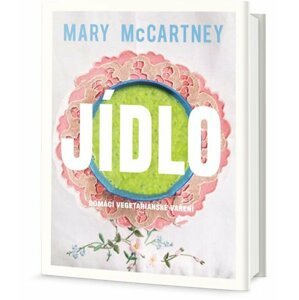 Jídlo - Domácí vegetariánské vaření - Mary McCartney