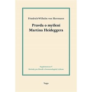 Pravda o myšlení Martina Heideggera - Friedrich-Wilhelm von Herrmann