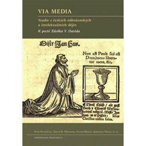 Via Media - Studie z českých náboženských a intelektuálních dějin - Petr Hlaváček