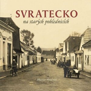 Svratecko na starých fotografiích - Martin Mudroch